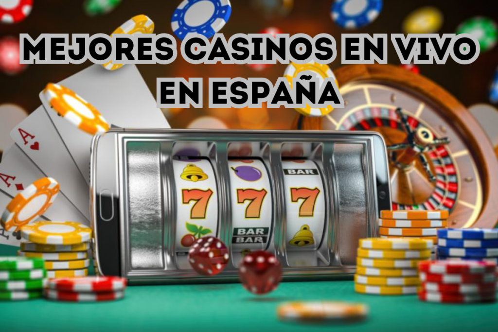 Mejores Casinos en Vivo en España