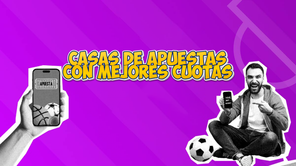Casas de Apuestas con Mejores Cuotas